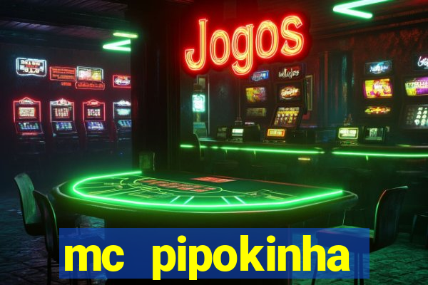 mc pipokinha transando telegram